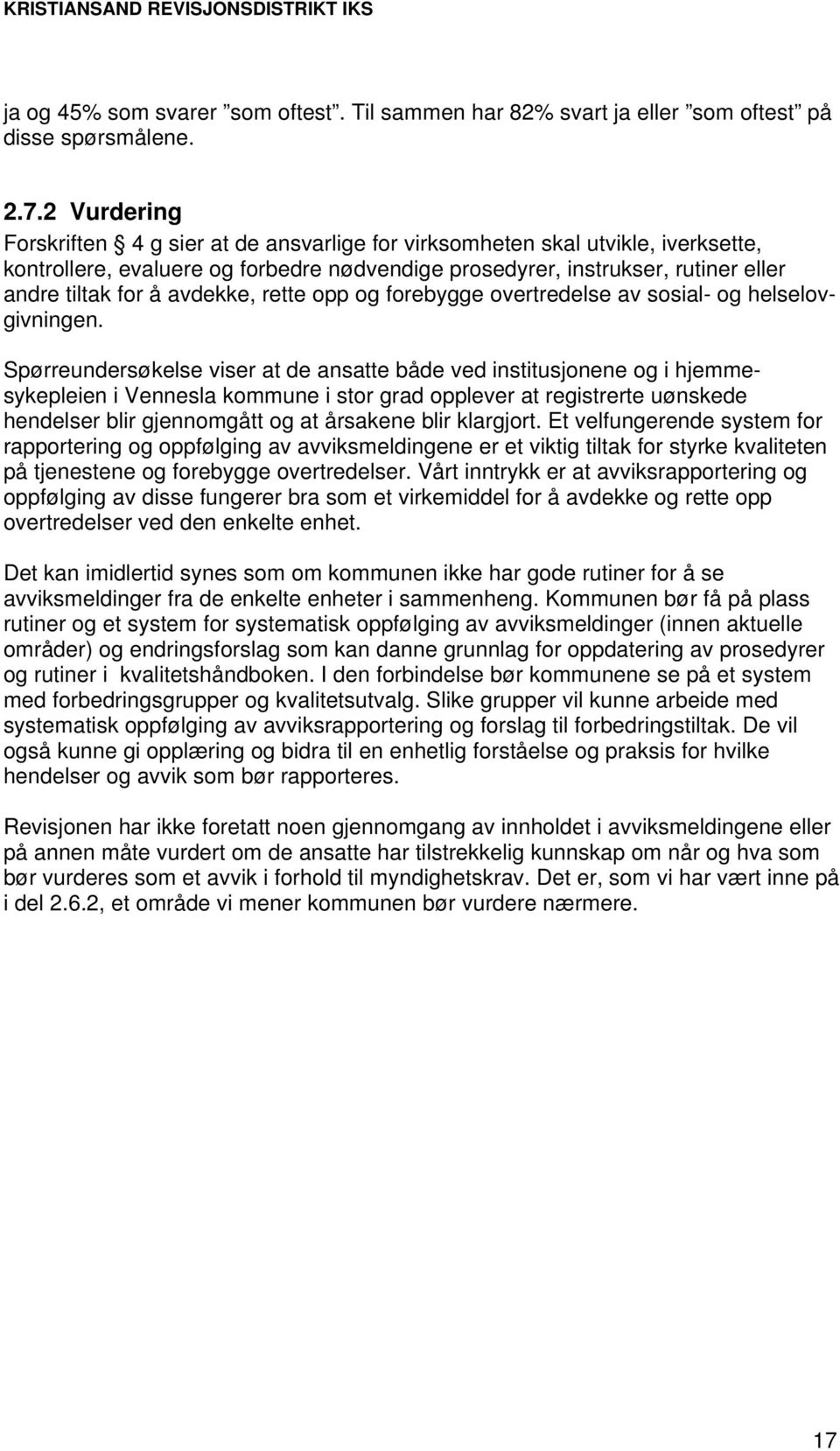 avdekke, rette opp og forebygge overtredelse av sosial- og helselovgivningen.