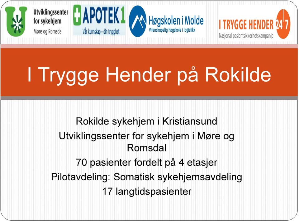 og Romsdal 70 pasienter fordelt på 4 etasjer