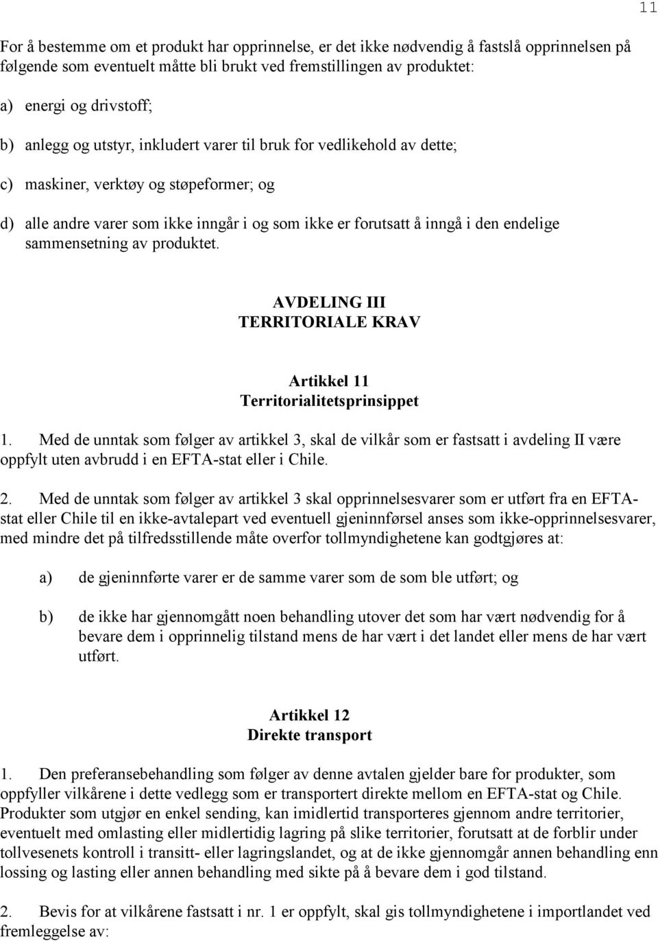 sammensetning av produktet. AVDELING III TERRITORIALE KRAV Artikkel 11 Territorialitetsprinsippet 1.