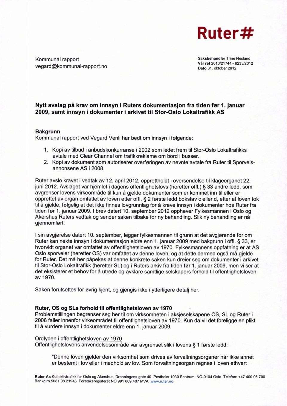 Lokaltrafikks avtale med Clear Channel om trafikkreklame om bord i busser. Kopi av dokument som autoriserer overføringen av nevnte avtale fra Ruter til Sporveisannonsene AS i 2008.