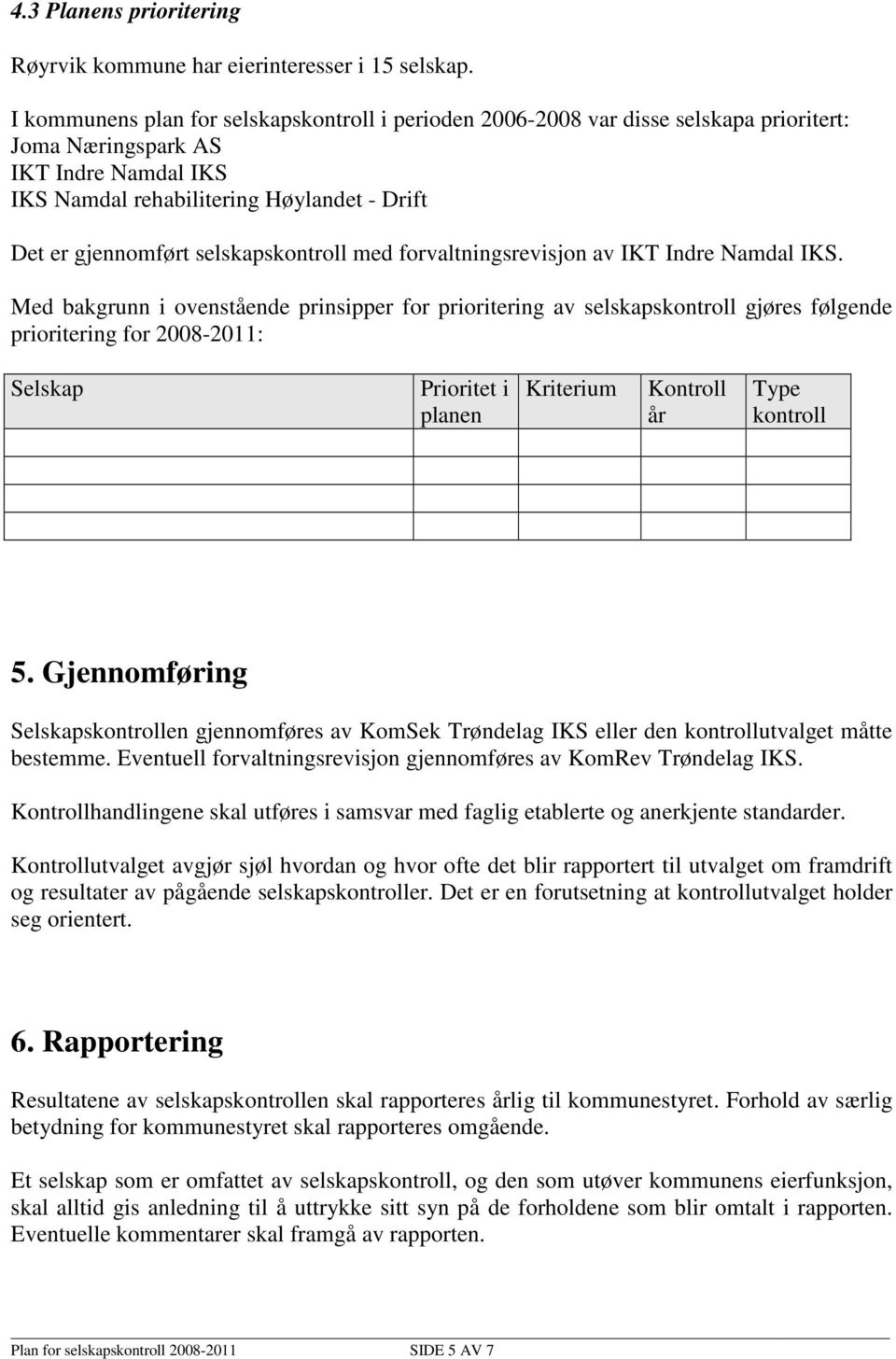 selskapskontroll med forvaltningsrevisjon av IKT Indre Namdal IKS.