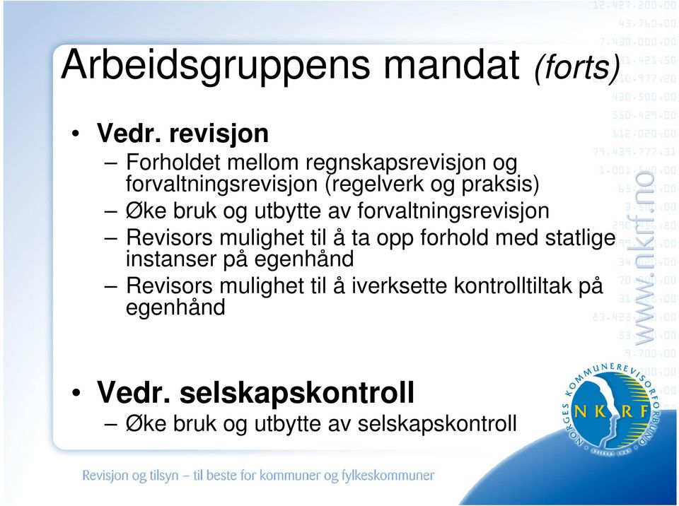 Øke bruk og utbytte av forvaltningsrevisjon Revisors mulighet til å ta opp forhold med