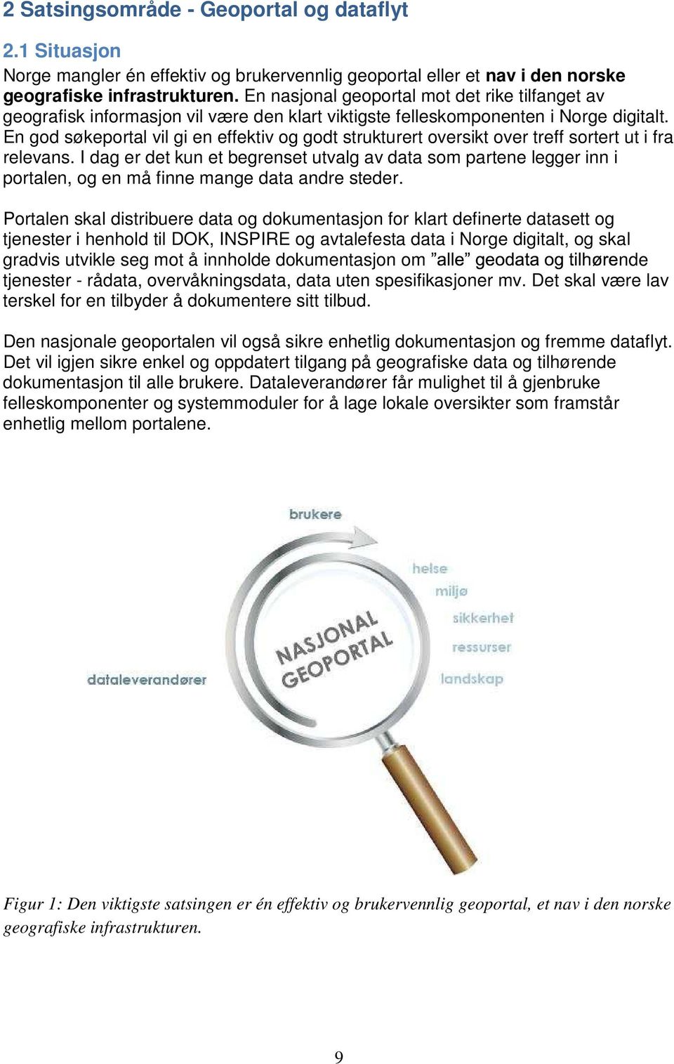 En god søkeportal vil gi en effektiv og godt strukturert oversikt over treff sortert ut i fra relevans.