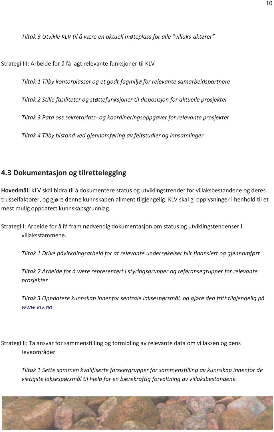 Tiltak 4 Tilby bistand ved gjennomføring av feltstudier og innsamlinger 4.