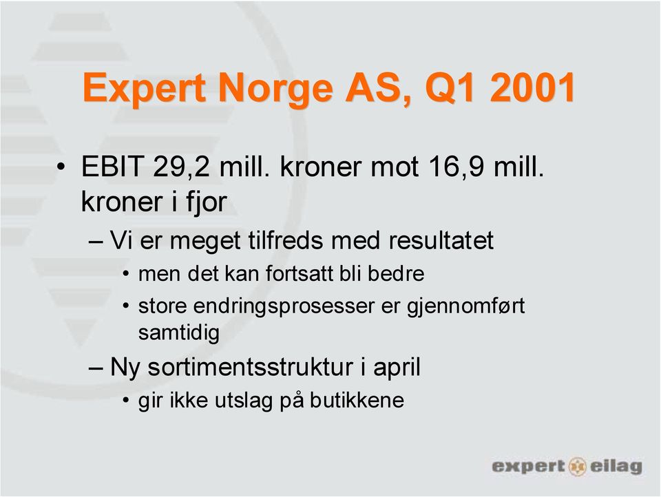 fortsatt bli bedre store endringsprosesser er gjennomført