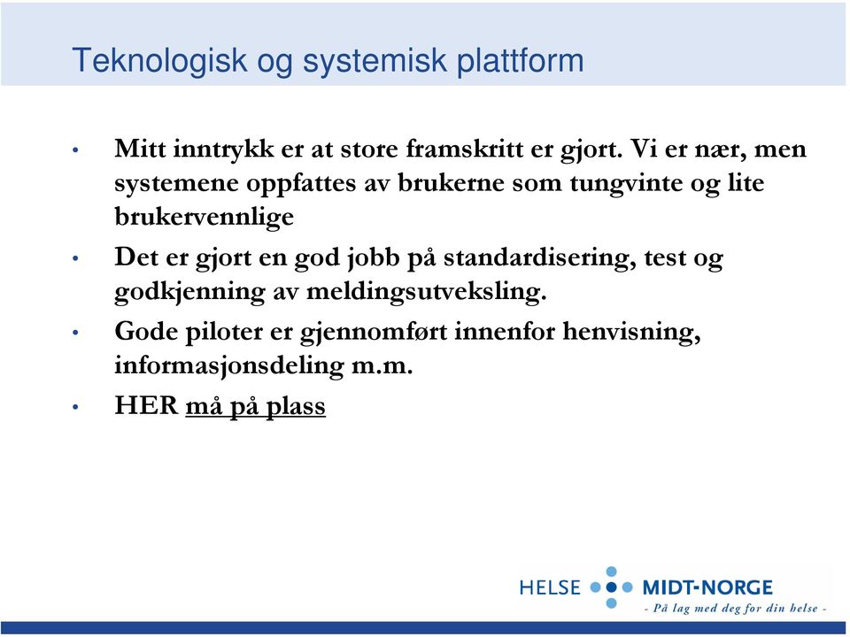 Det er gjort en god jobb på standardisering, test og godkjenning av