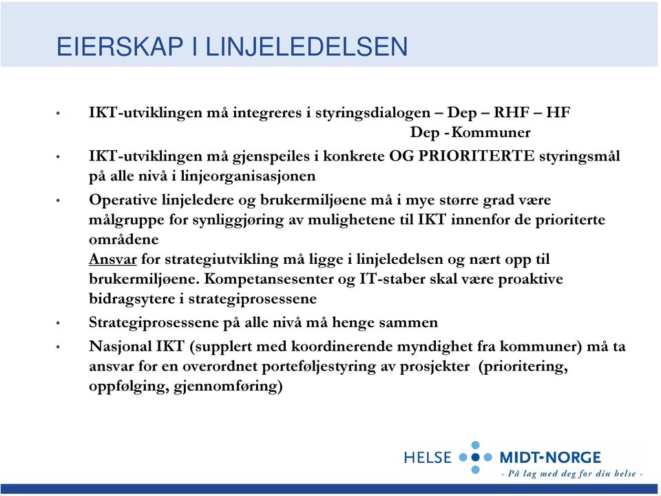 strategiutvikling må ligge i linjeledelsen og nært opp til brukermiljøene.