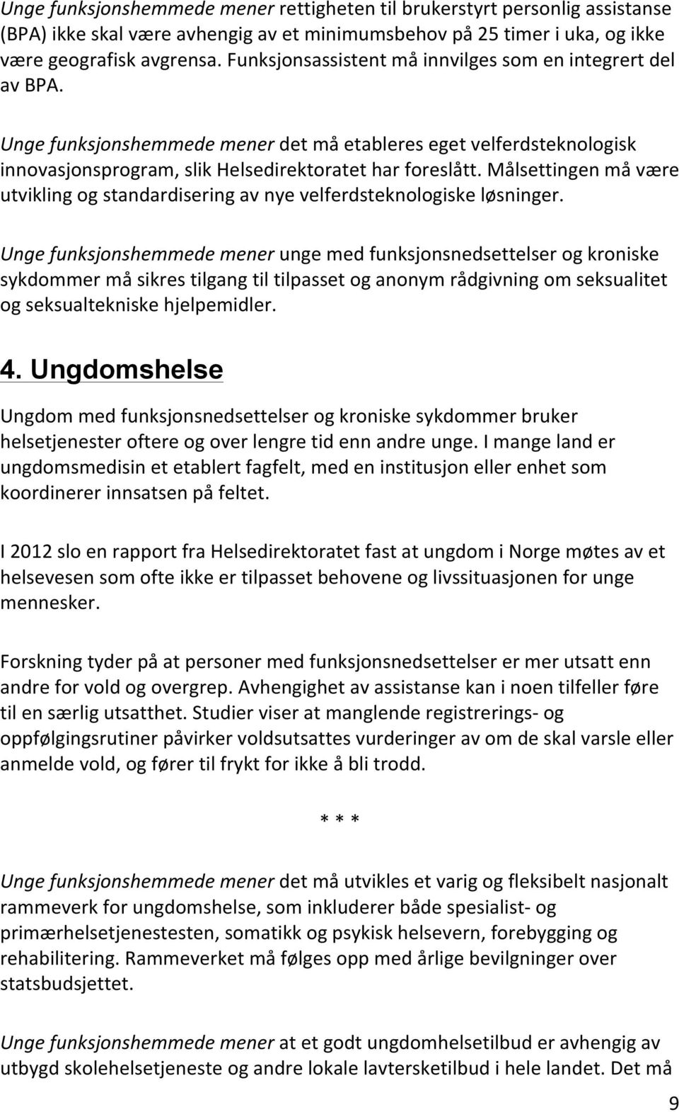 Målsettingen må være utvikling og standardisering av nye velferdsteknologiske løsninger.