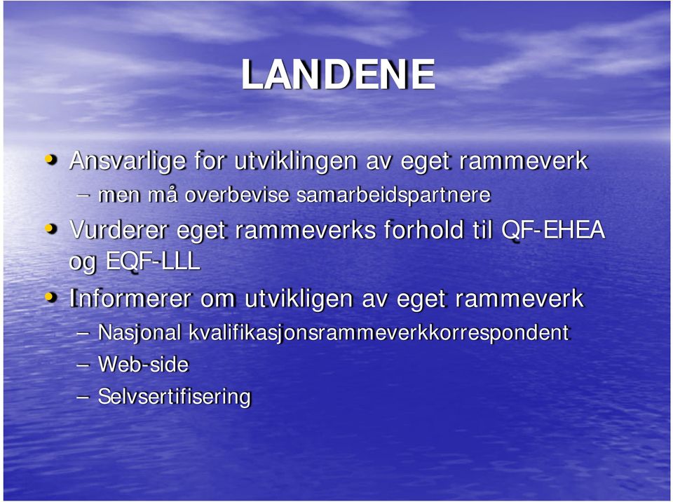 til QF-EHEA og EQF-LLL Informerer om utvikligen av eget rammeverk