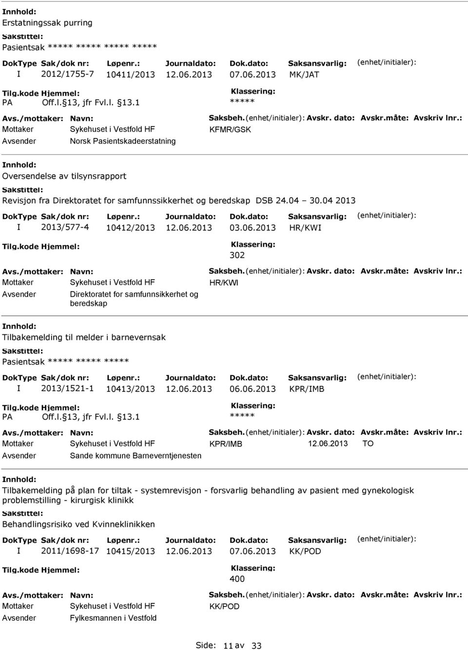 2013 HR/KW 302 HR/KW Direktoratet for samfunnsikkerhet og beredskap Tilbakemelding til melder i barnevernsak Pasientsak 2013/1521-1 10413/2013 06.