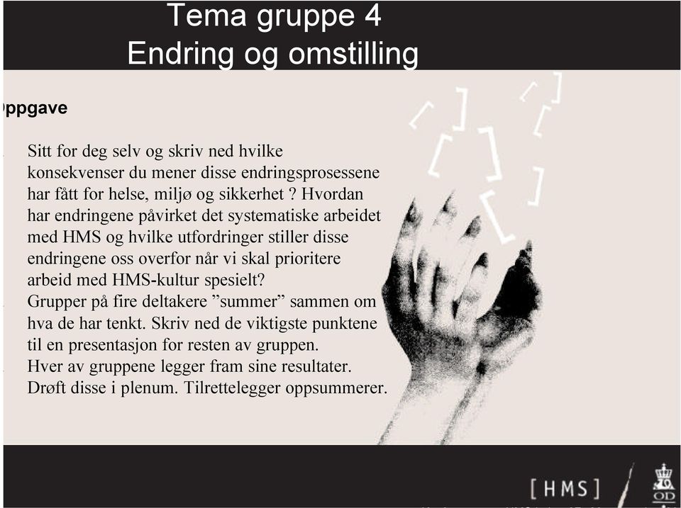 Hvordan har endringene påvirket det systematiske arbeidet med HMS og hvilke utfordringer stiller disse endringene oss overfor når vi skal