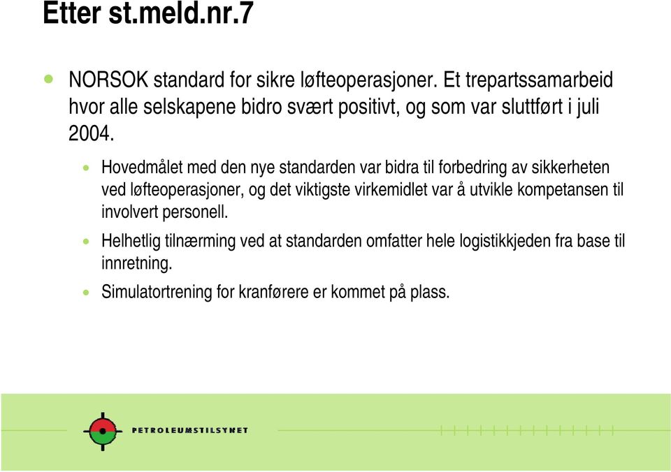 ! Hovedmålet med den nye standarden var bidra til forbedring av sikkerheten ved løfteoperasjoner, og det viktigste