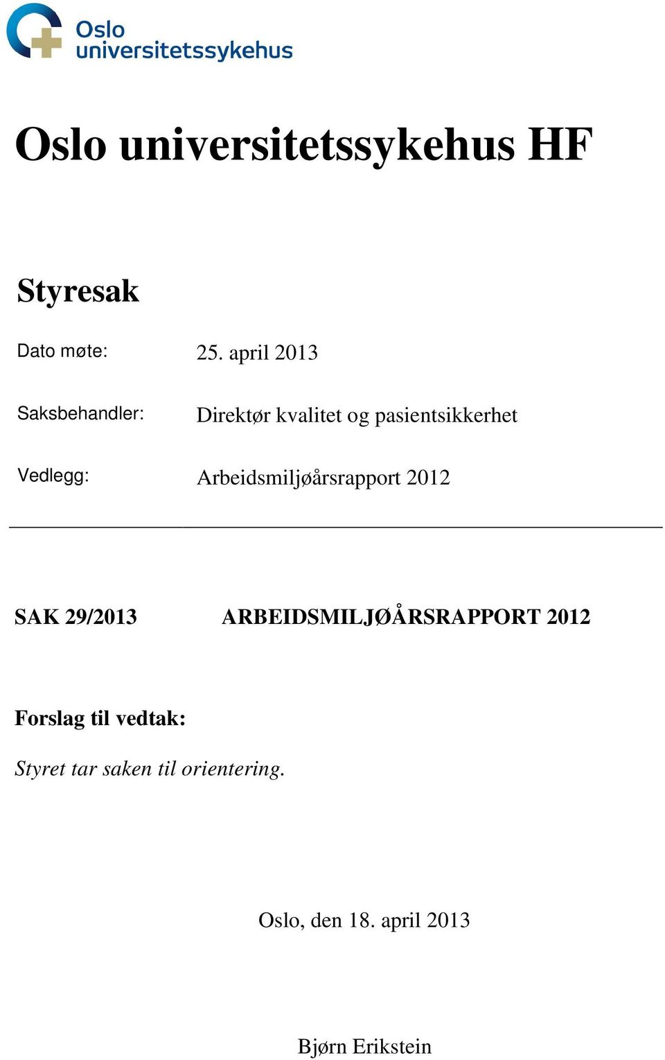 Vedlegg: Arbeidsmiljøårsrapport 2012 SAK 29/2013 ARBEIDSMILJØÅRSRAPPORT