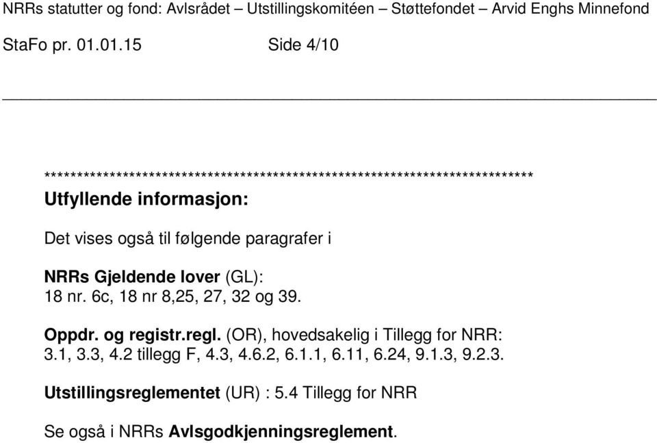 informasjon: Det vises også til følgende paragrafer i NRRs Gjeldende lover (GL): 18 nr.