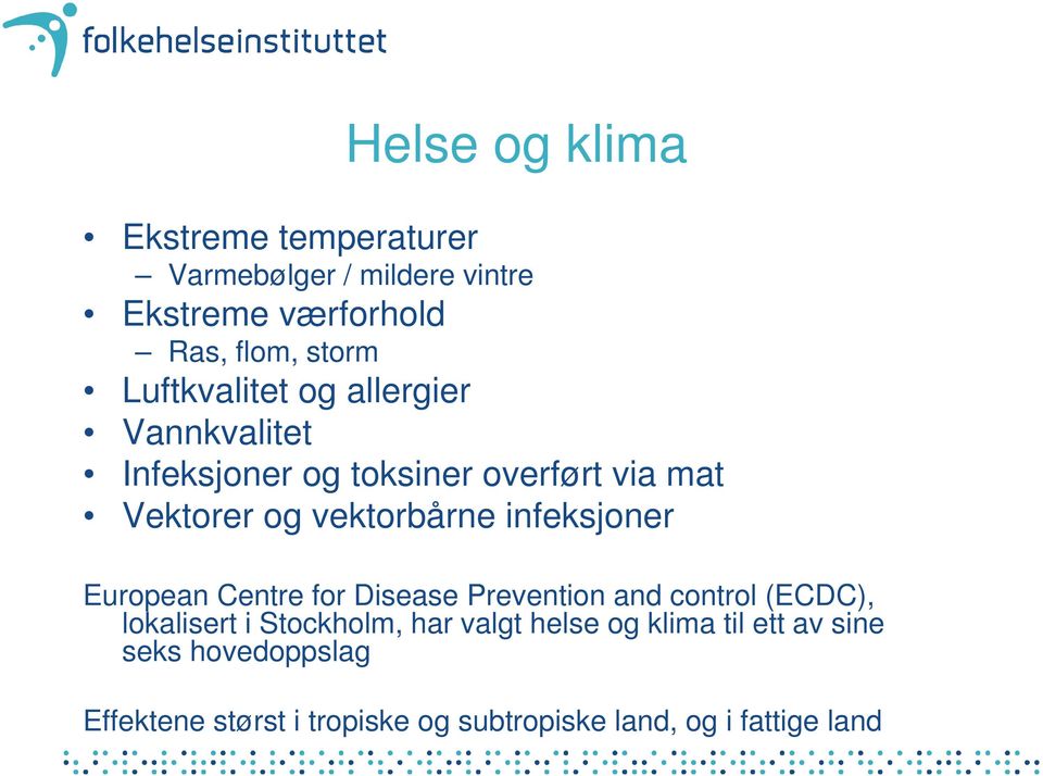 infeksjoner European Centre for Disease Prevention and control (ECDC), lokalisert i Stockholm, har valgt