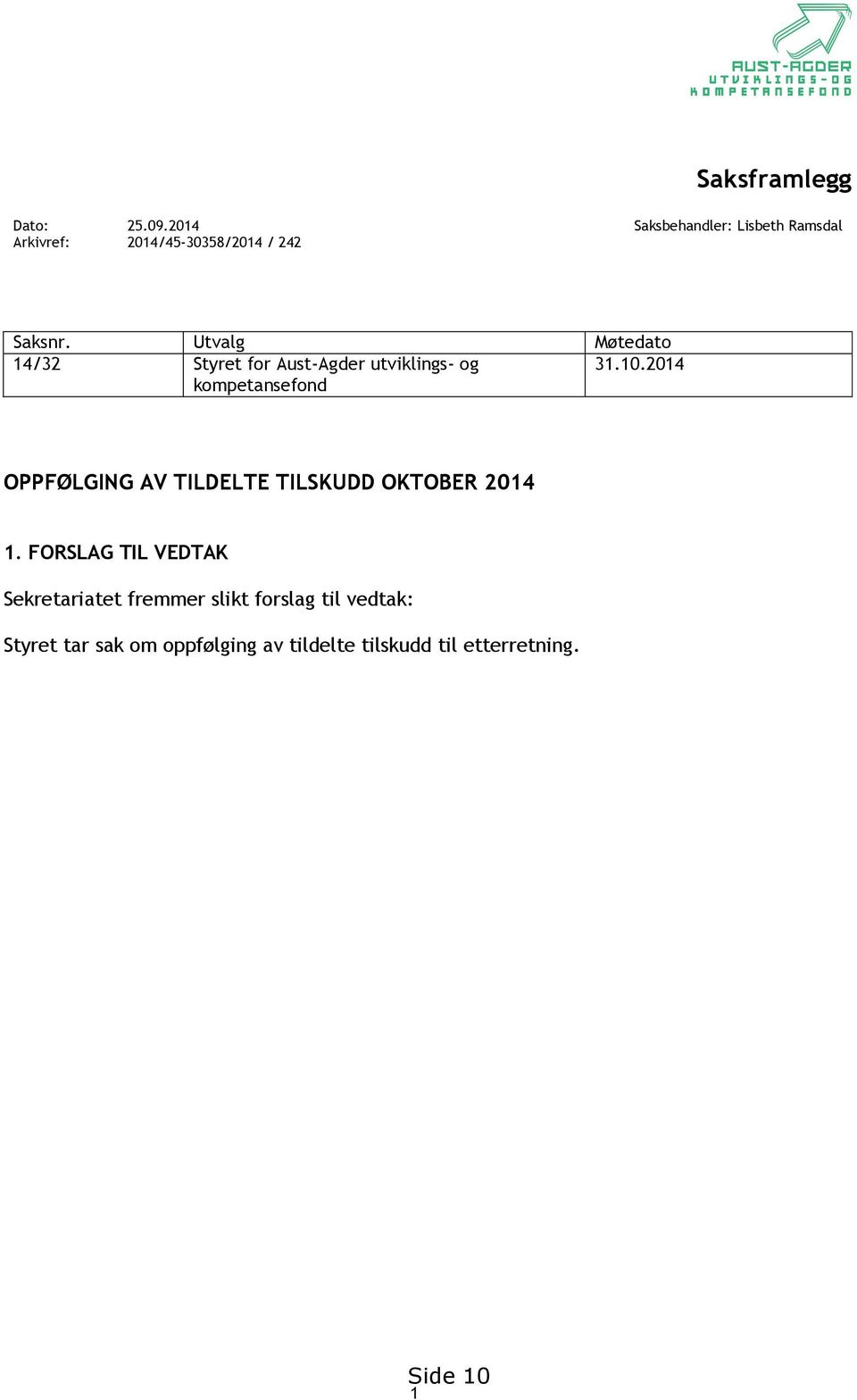 Utvalg Møtedato 14/32 Styret for Aust-Agder utviklings- og 31.10.