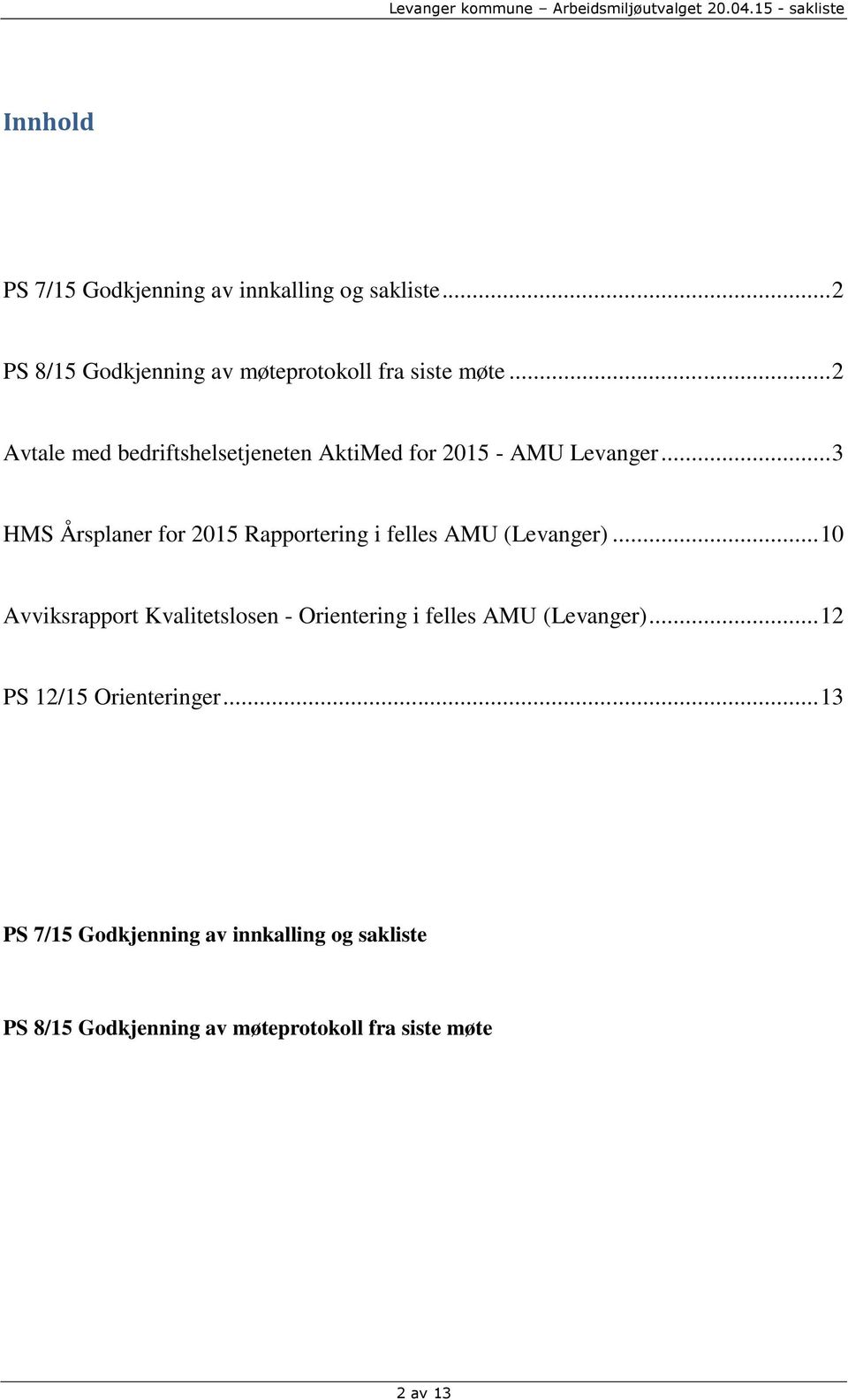 .. 3 HMS Årsplaner for 2015 Rapportering i felles AMU (Levanger).