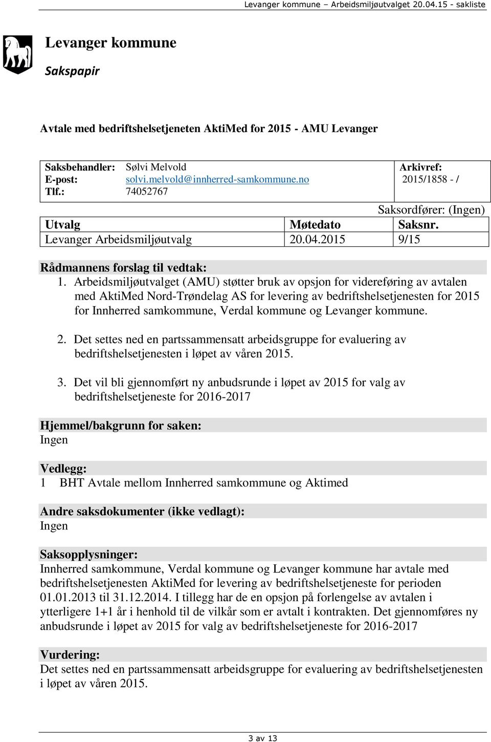 Arbeidsmiljøutvalget (AMU) støtter bruk av opsjon for videreføring av avtalen med AktiMed Nord-Trøndelag AS for levering av bedriftshelsetjenesten for 2015 for Innherred samkommune, Verdal kommune og