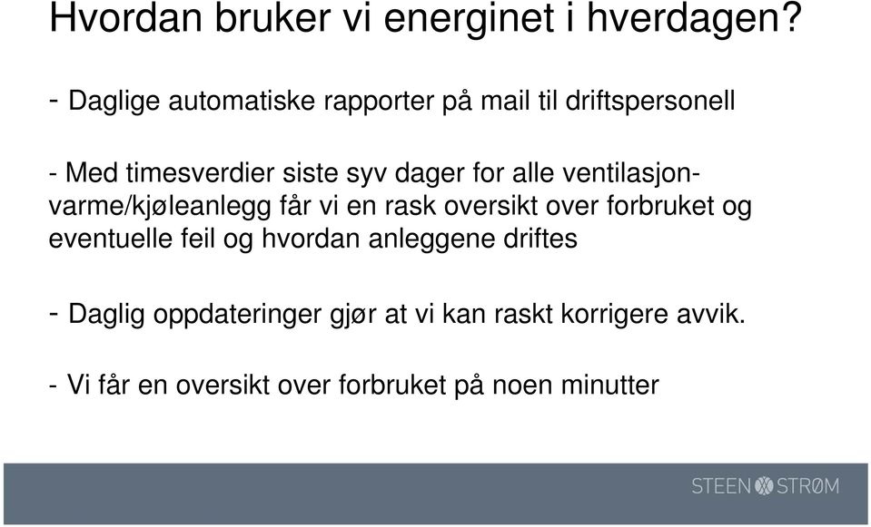 dager for alle ventilasjonvarme/kjøleanlegg får vi en rask oversikt over forbruket og