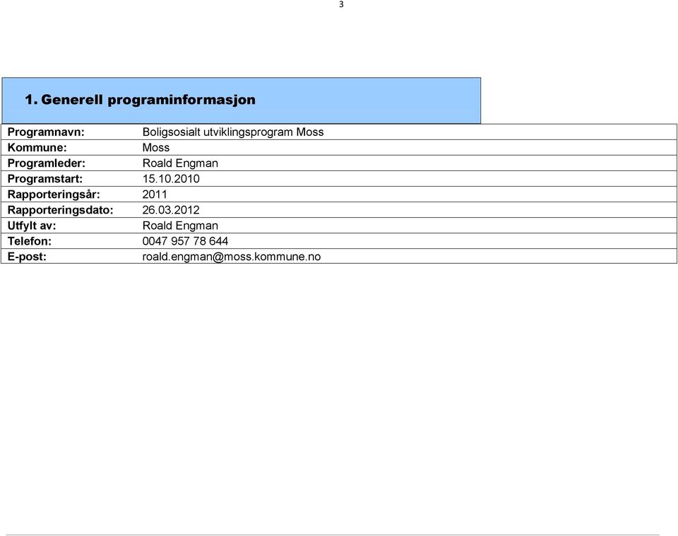 Programstart: 15.10.2010 Rapporteringsår: 2011 Rapporteringsdato: 26.03.