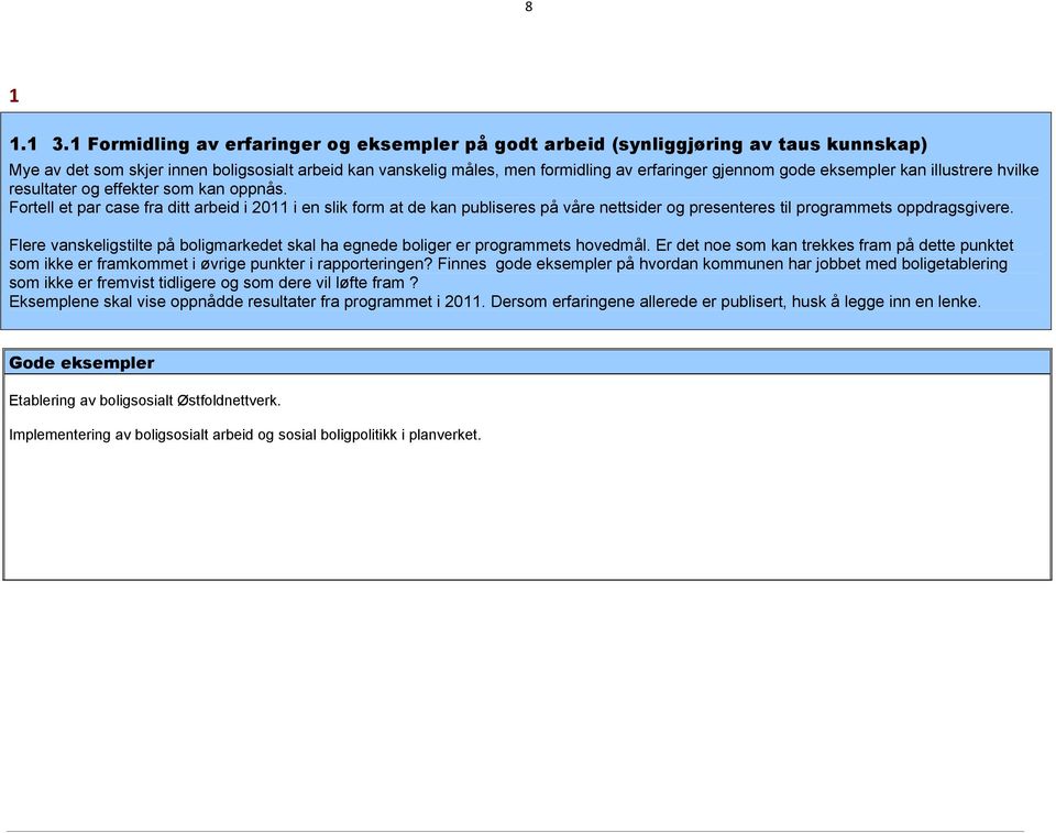 eksempler kan illustrere hvilke resultater og effekter som kan oppnås.