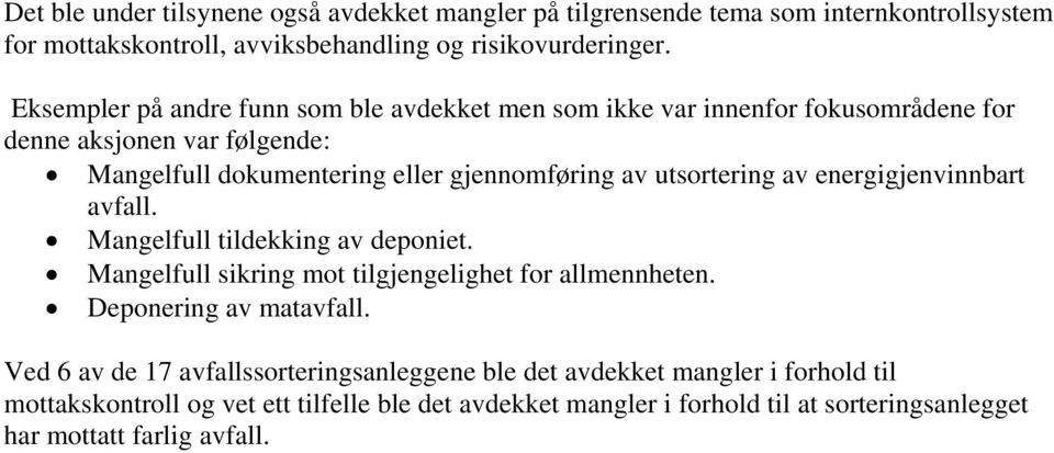 utsortering av energigjenvinnbart avfall. Mangelfull tildekking av deponiet. Mangelfull sikring mot tilgjengelighet for allmennheten. Deponering av matavfall.