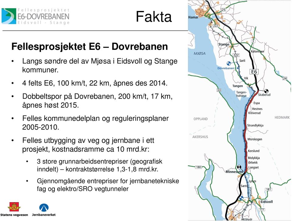 Felles kommunedelplan og reguleringsplaner 2005-2010.