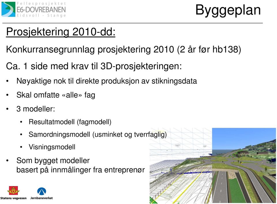 stikningsdata Skal omfatte «alle» fag 3 modeller: Resultatmodell (fagmodell)