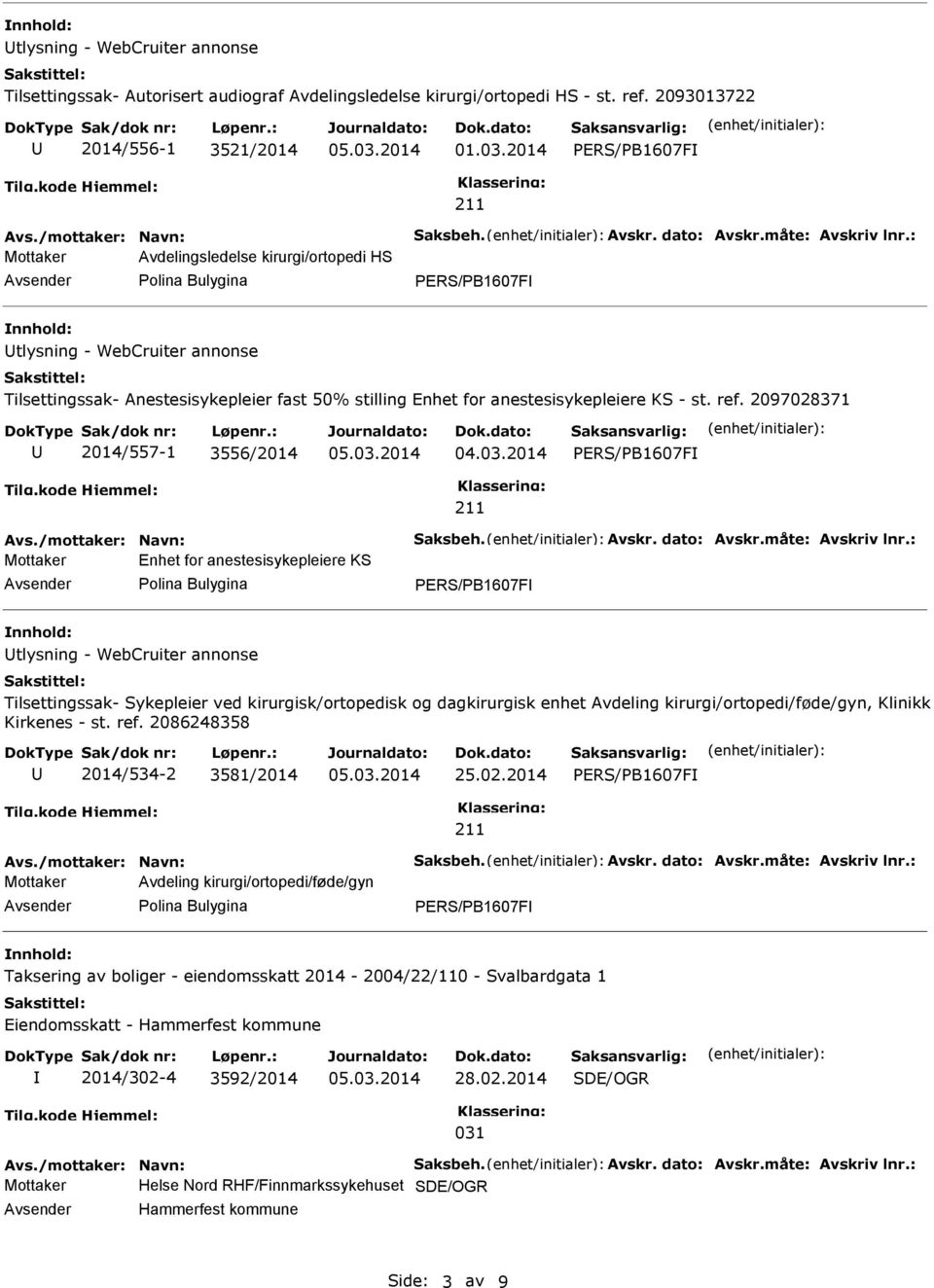 : Avdelingsledelse kirurgi/ortopedi HS PERS/PB1607F tlysning - WebCruiter annonse Tilsettingssak- Anestesisykepleier fast 50% stilling Enhet for anestesisykepleiere KS - st. ref.