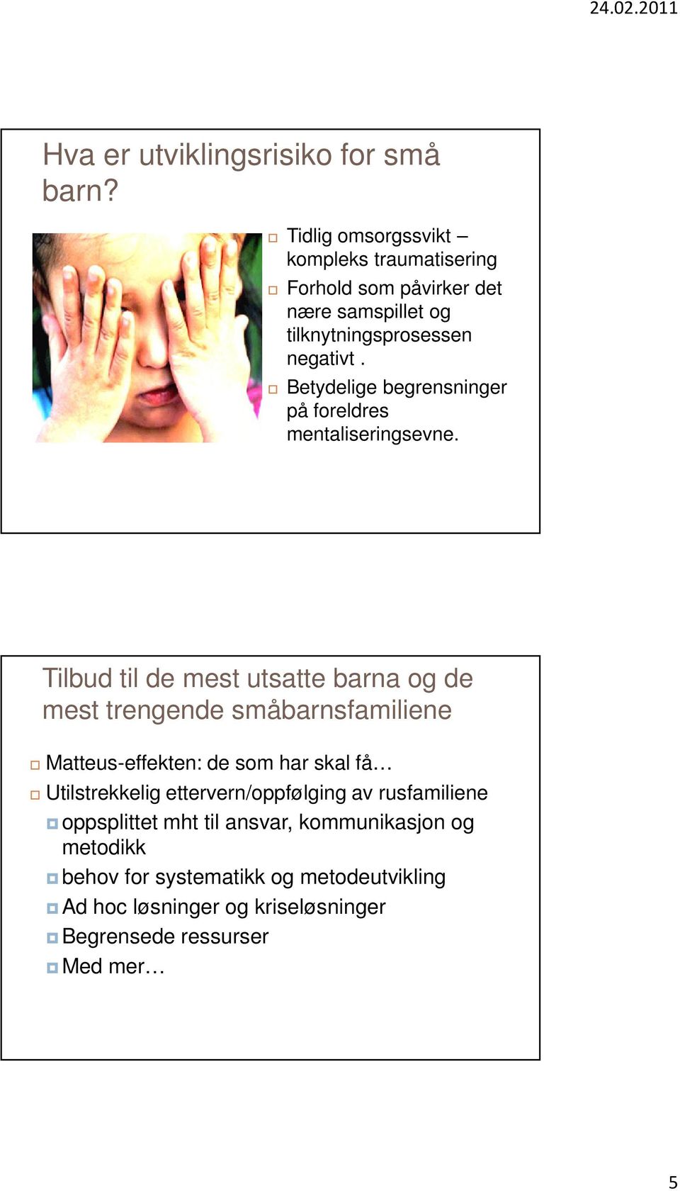 Betydelige begrensninger på foreldres mentaliseringsevne.