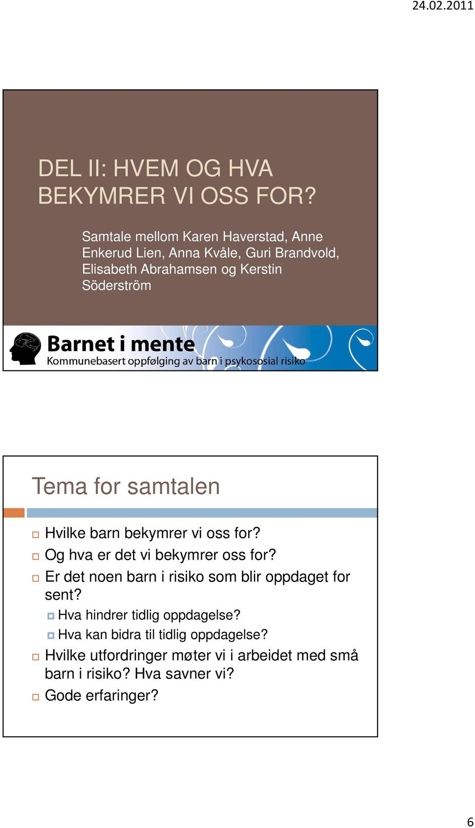 Söderström Tema for samtalen Hvilke barn bekymrer vi oss for? Og hva er det vi bekymrer oss for?