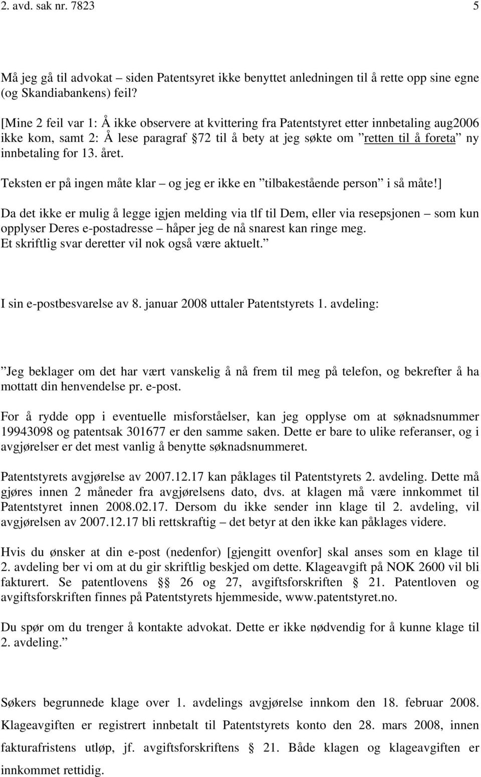 året. Teksten er på ingen måte klar og jeg er ikke en tilbakestående person i så måte!