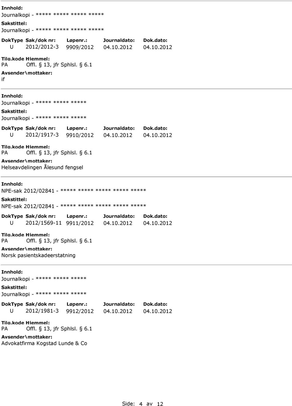 2012/02841 - ***** ***** ***** ***** ***** 2012/1569-11 9911/2012 Norsk pasientskadeerstatning Journalkopi