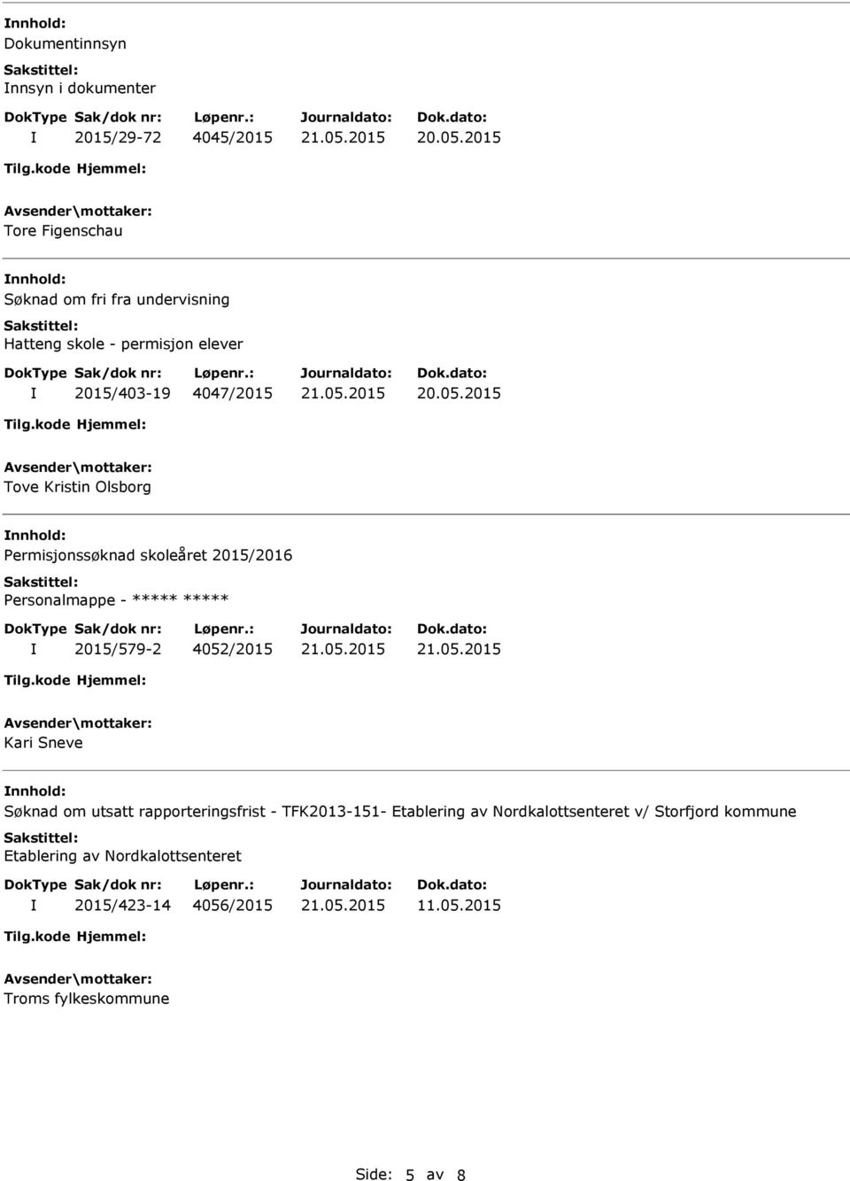 2015/579-2 4052/2015 Kari Sneve Søknad om utsatt rapporteringsfrist - TFK2013-151- Etablering av Nordkalottsenteret