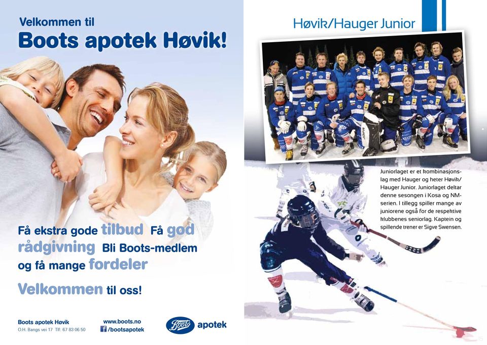 kombinasjonslag med Hauger og heter Høvik/ Hauger Junior. Juniorlaget deltar denne sesongen i Kosa og NMserien.