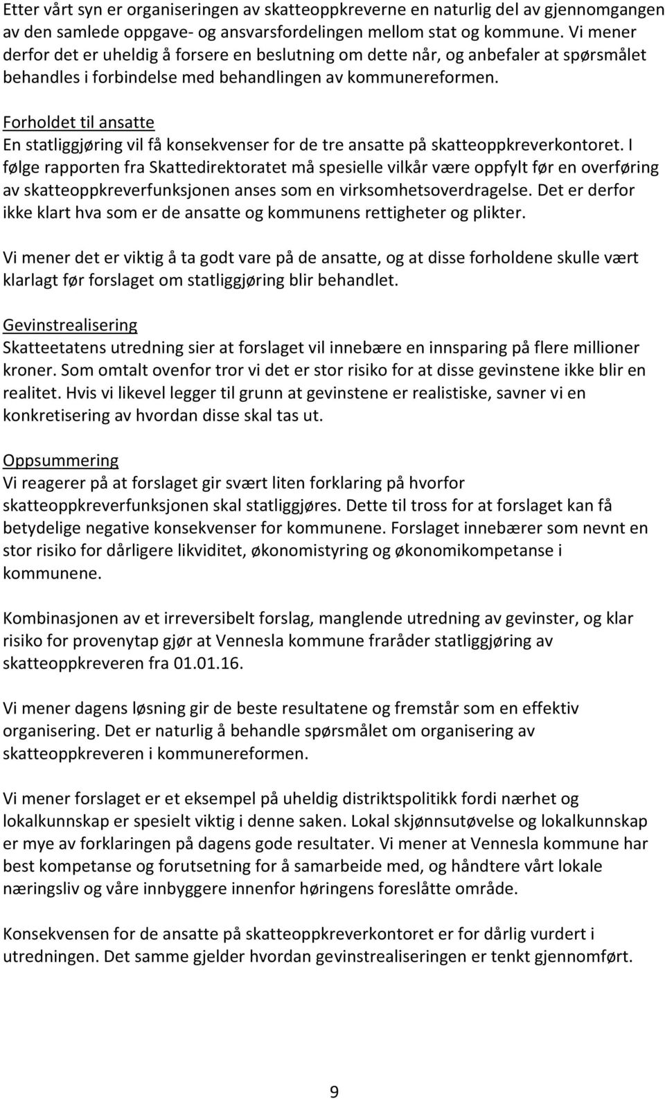 Forholdet til ansatte En statliggjøring vil få konsekvenser for de tre ansatte på skatteoppkreverkontoret.