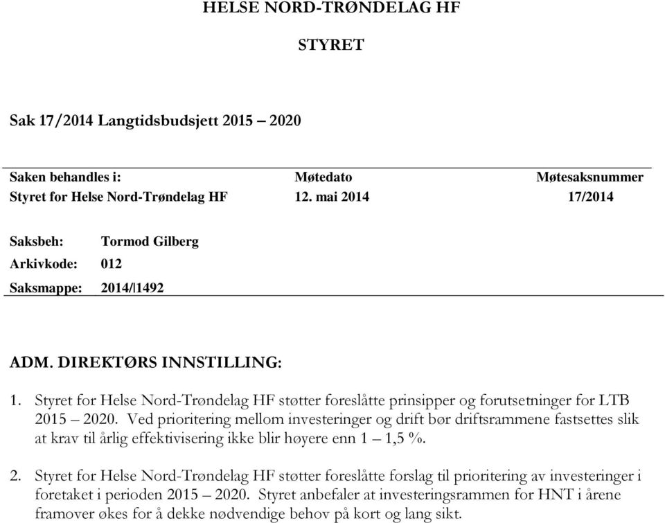 Styret for Helse Nord-Trøndelag HF støtter foreslåtte prinsipper og forutsetninger for LTB 2015 2020.
