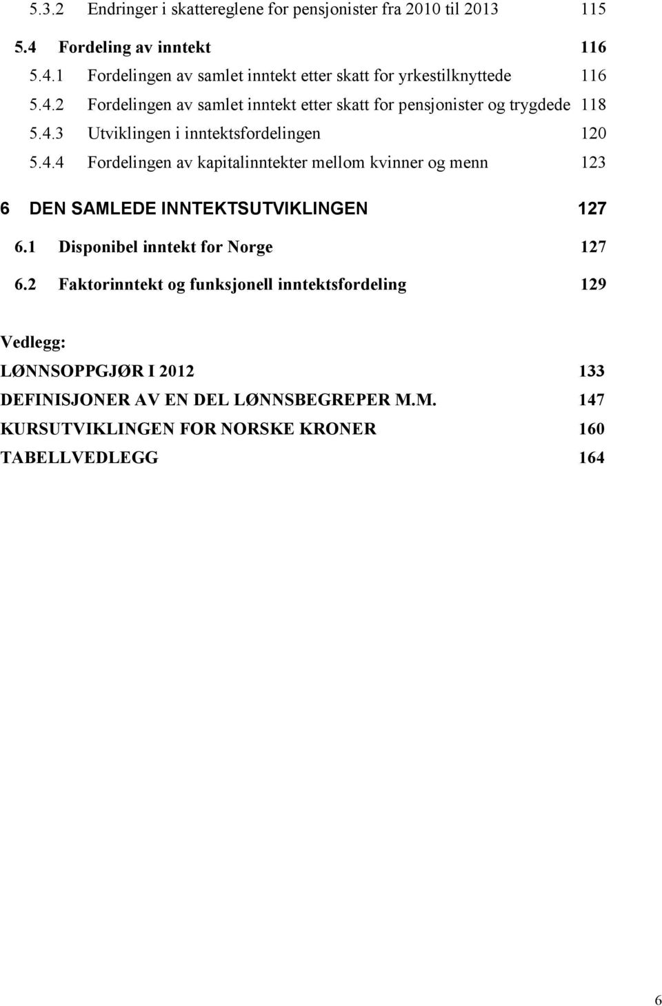 1 Disponibel inntekt for Norge 127 6.