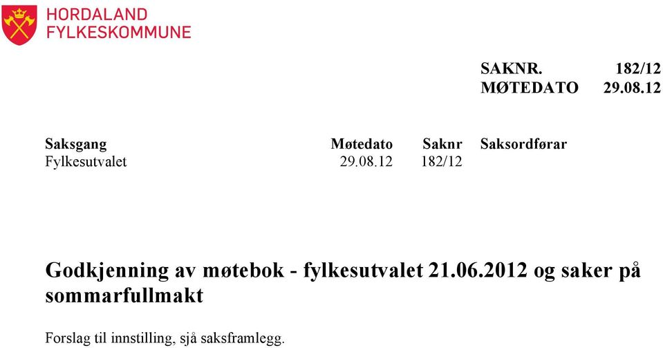 12 182/12 Godkjenning av møtebok - fylkesutvalet 21.06.