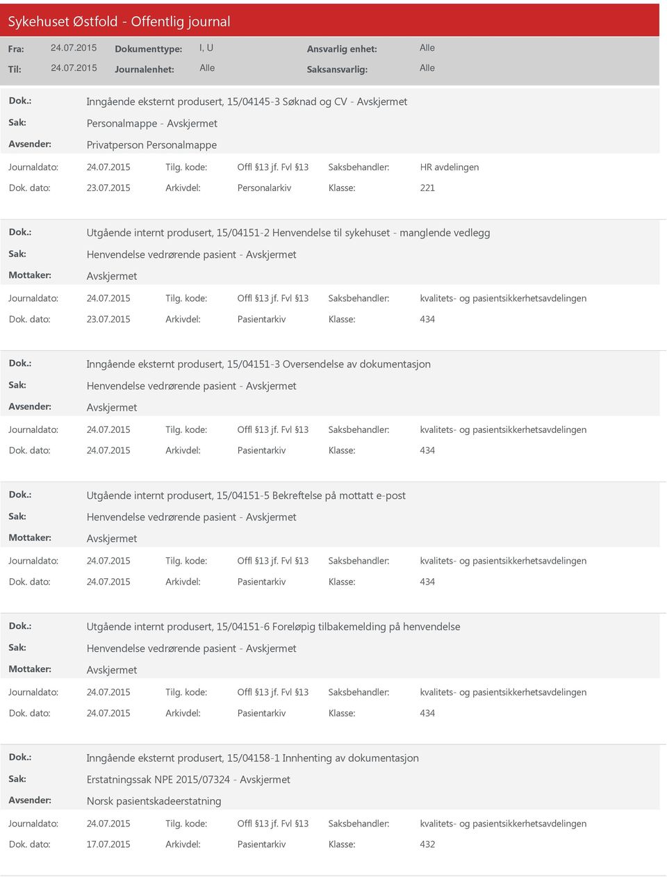 2015 Arkivdel: Pasientarkiv 434 Inngående eksternt produsert, 15/04151-3 Oversendelse av dokumentasjon Henvendelse vedrørende pasient - Dok.