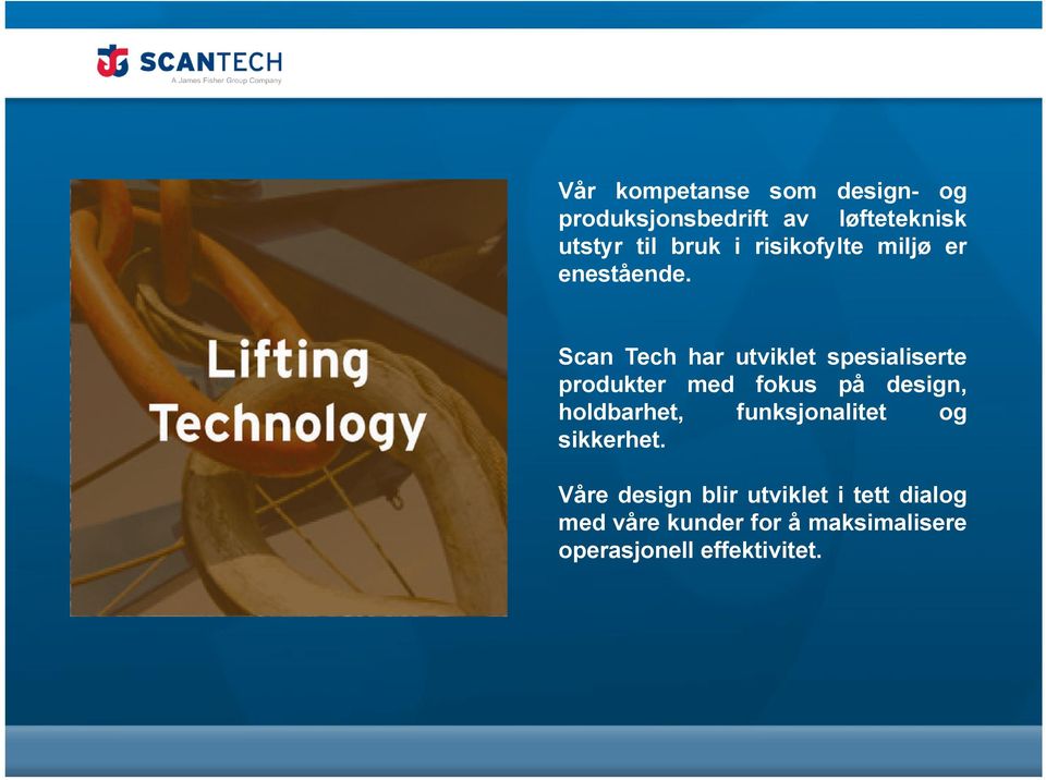 Scan Tech har utviklet spesialiserte produkter med fokus på design, holdbarhet,