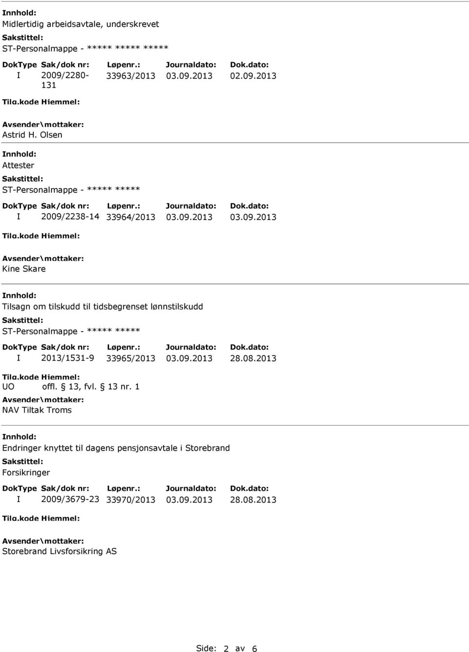 Tilg.kode O 2013/1531-9 33965/2013 Hjemmel: offl. 13, fvl. 13 nr. 1 NAV Tiltak Troms 28.08.