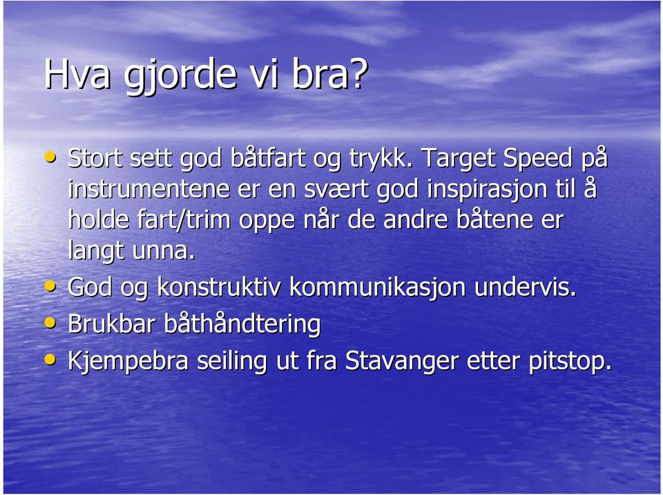 fart/trim oppe når n r de andre båtene b er langt unna.