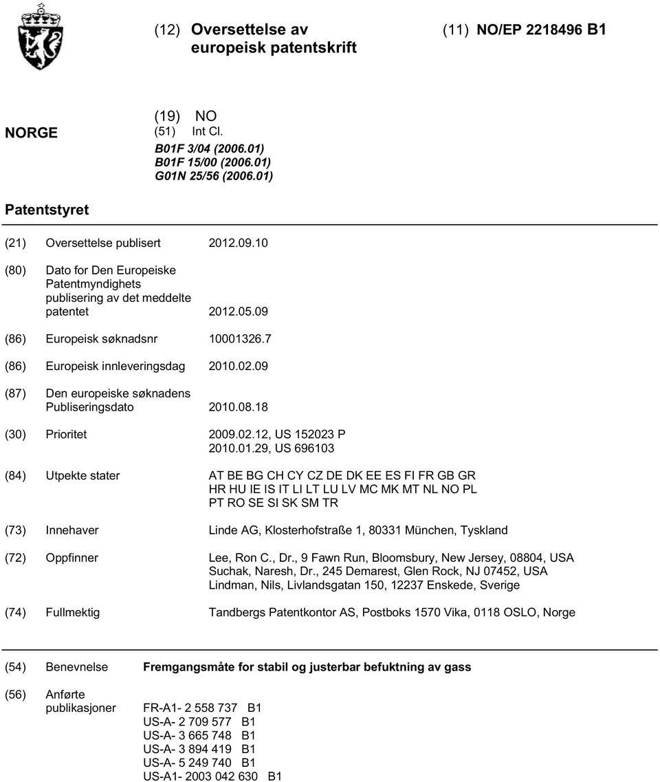 09 (87) Den europeiske søknadens Publiseringsdato.08.18 (30) Prioritet 09.02.12, US 123 P.01.