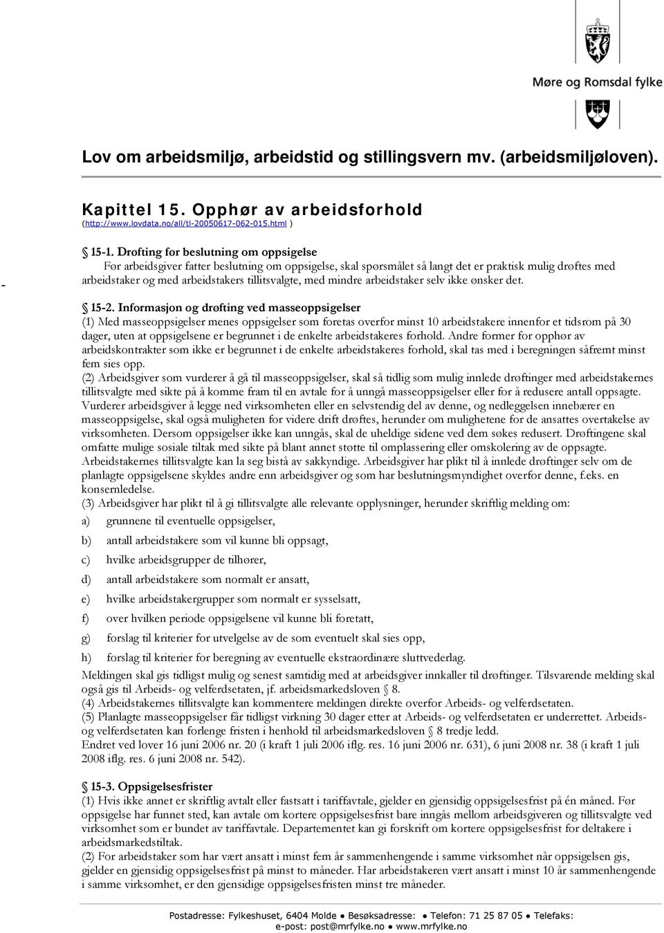 mindre arbeidstaker selv ikke ønsker det. 15-2.