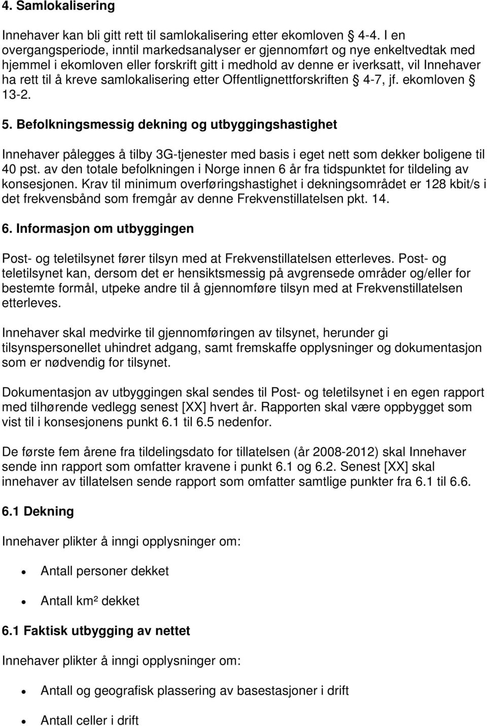 samlokalisering etter Offentlignettforskriften 4-7, jf. ekomloven 13-2. 5.