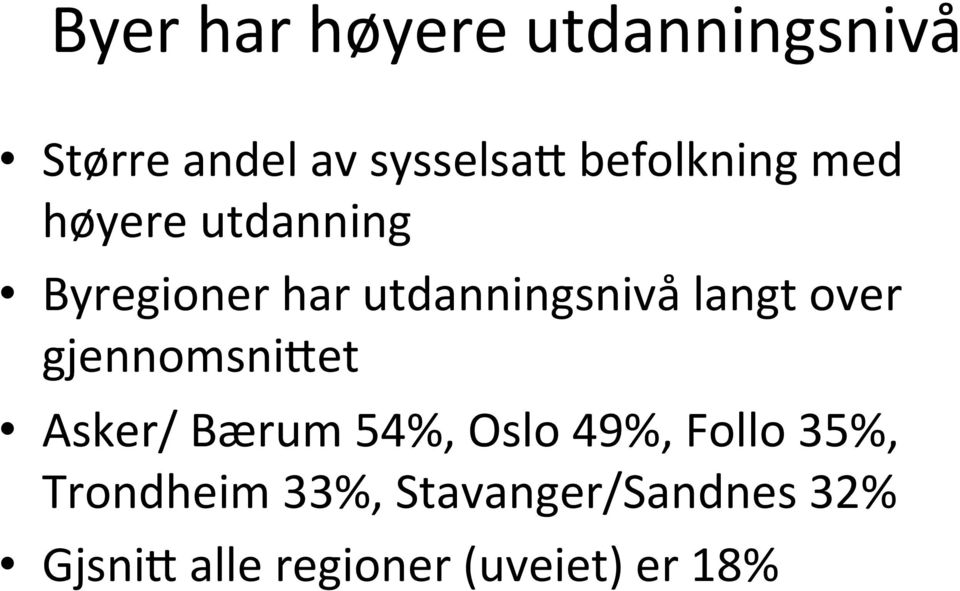 langt over gjennomsni4et Asker/ Bærum 54%, Oslo 49%, Follo 35%,