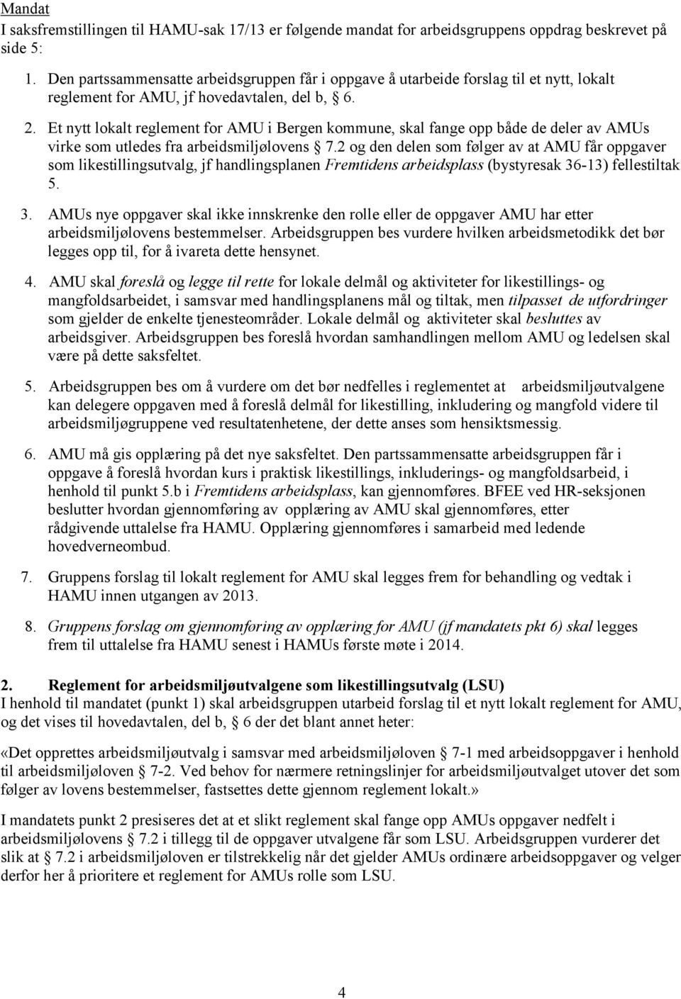 Et nytt lokalt reglement for AMU i Bergen kommune, skal fange opp både de deler av AMUs virke som utledes fra arbeidsmiljølovens 7.