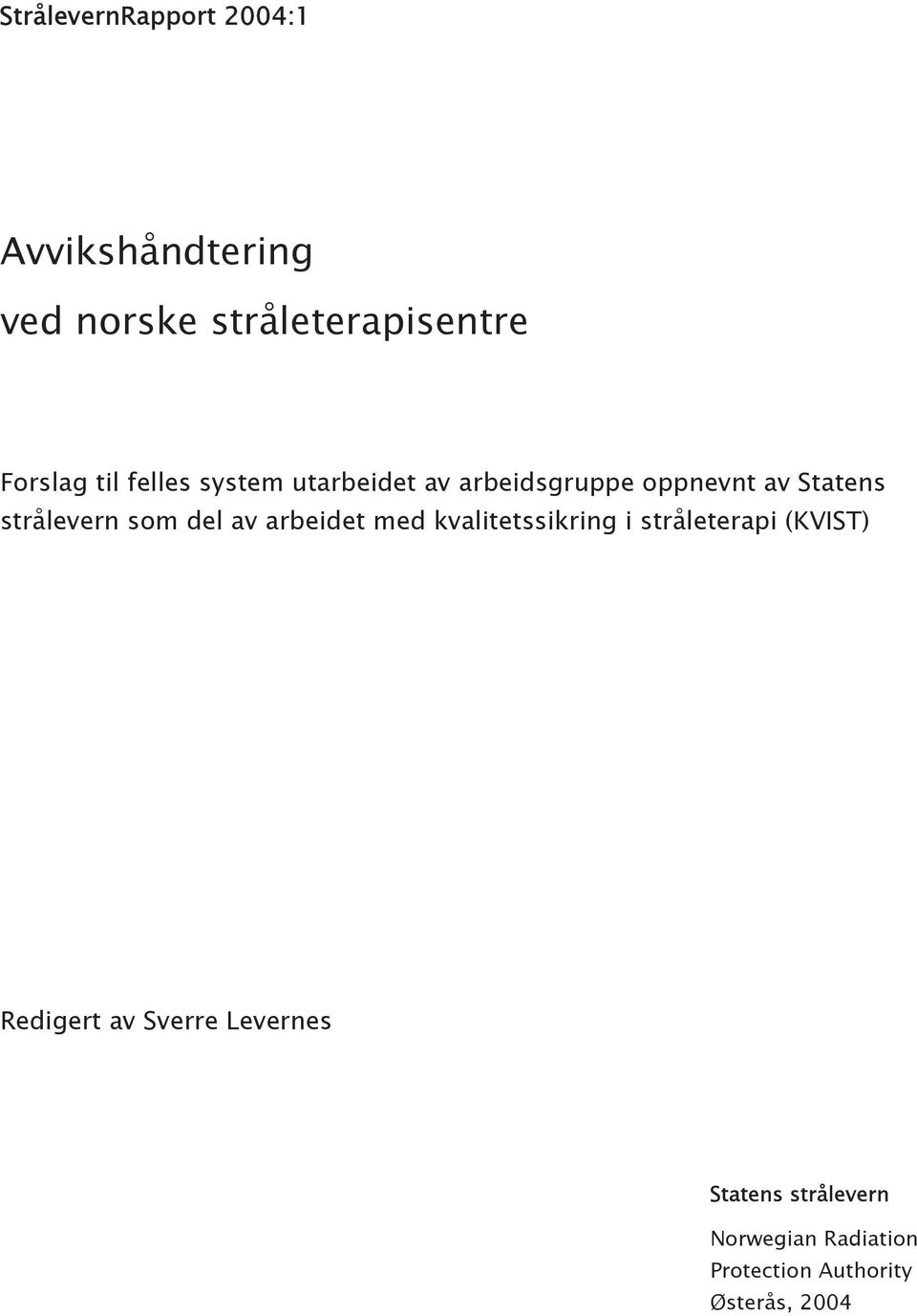 del av arbeidet med kvalitetssikring i stråleterapi (KVIST) Redigert av Sverre