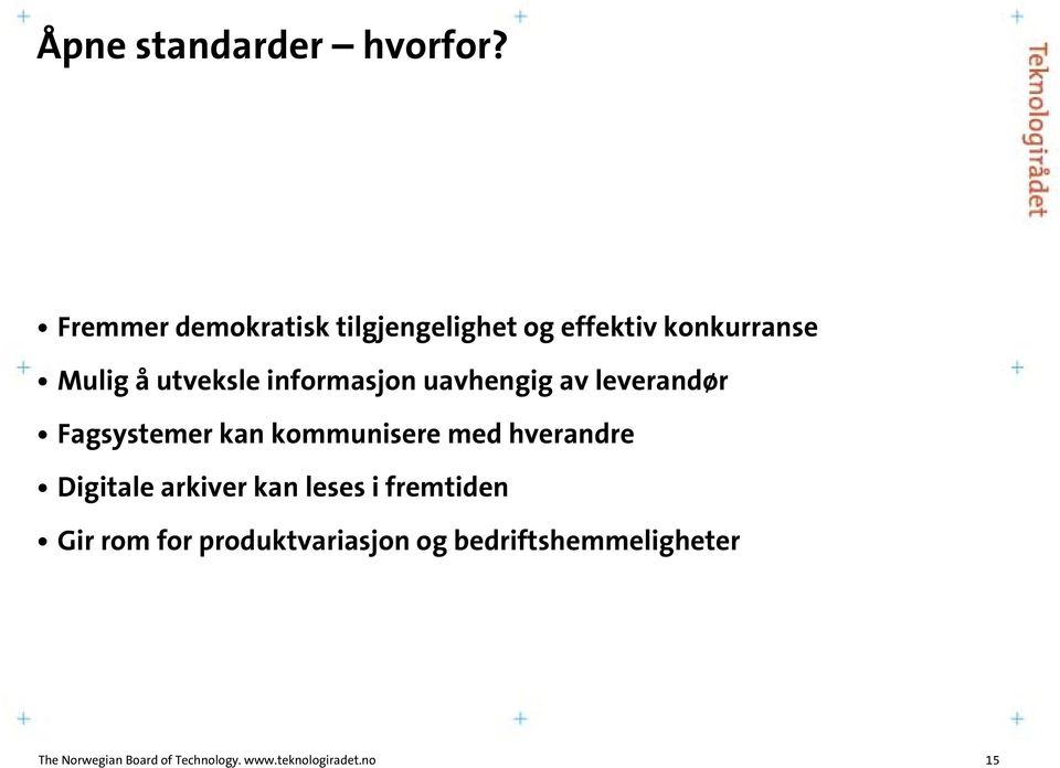 informasjon uavhengig av leverandør Fagsystemer kan kommunisere med hverandre